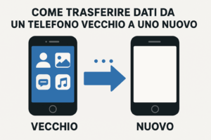 Come trasferire dati da un telefono vecchio a uno nuovo (anche tra Android e iPhone)